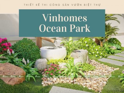 Thiết Kế Thi Công Sân Vườn Biệt Thự Tại Vinhomes Ocean Park