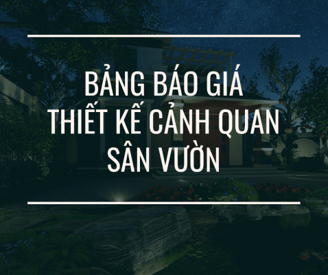 Bảng Giá Thiết Kế Cảnh Quan Sân Vườn Zions Việt 2024