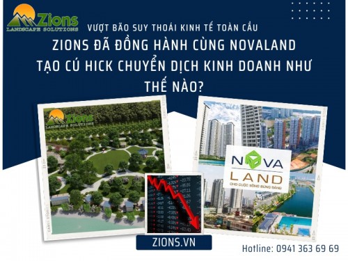 Vượt Bão Suy Thoái Kinh Tế Toàn Cầu - Zions Đã Đồng Hành Cùng Novaland Tạo Cú Hick Chuyển Dịch Kinh Doanh Như Thế Nào?